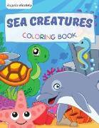 Sea Creatures Coloring Book: for Kids Ages 3-8 Activity Book For Young Boys and Girls