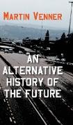 An Alternative History of the Future