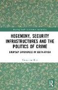 Hegemony, Security Infrastructures and the Politics of Crime