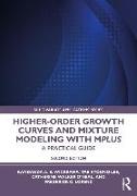 Higher-Order Growth Curves and Mixture Modeling with Mplus