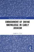 Embodiment of Divine Knowledge in Early Judaism