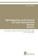 Optimization and Control of Laser-Accelerated Proton Beams