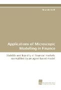 Applications of Microscopic Modelling in Finance