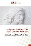 La figure du Christ chez Hans Urs von Balthasar