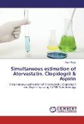 Simultaneous estimation of Atorvastatin, Clopidogril & Aspirin