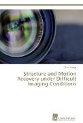 Structure and Motion Recovery under Difficult Imaging Conditions