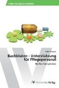 Bachblüten - Unterstützung für Pflegepersonal