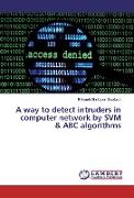 A way to detect intruders in computer network by SVM & ABC algorithms