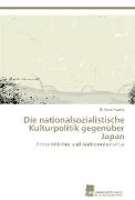 Die nationalsozialistische Kulturpolitik gegenüber Japan