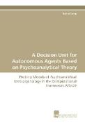 A Decision Unit for Autonomous Agents Based on Psychoanalytical Theory