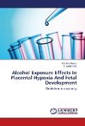 Alcohol Exposure Effects In Placental Hypoxia And Fetal Development