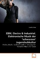 EBM, Electro & Industrial. Elektronische Musik der "schwarzen" Jugendsubkultur
