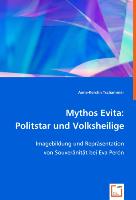 Mythos Evita: Politstar und Volksheilige
