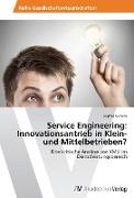 Service Engineering: Innovationsantrieb in Klein- und Mittelbetrieben?