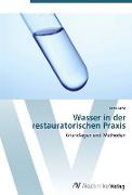 Wasser in der restauratorischen Praxis