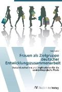 Frauen als Zielgruppe deutscher Entwicklungszusammenarbeit