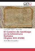 El Camino de Santiago en la Literatura Italiana (Siglos XIV-XVIII)