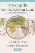 Drawing the Global Colour Line: White Men's Countries and the International Challenge of Racial Equality