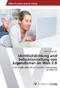 Identitätsbildung und Selbstdarstellung von Jugendlichen im Web 2.0