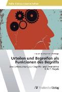 Urteilen und Begreifen als Funktionen des Begriffs