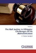 The Bail Justice In Ethiopia: Challenges Of Its Administration