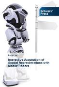 Interactive Acquisition of Spatial Representations with Mobile Robots¿