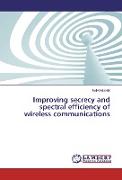 Improving secrecy and spectral efficiency of wireless communications