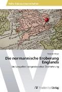 Die normannische Eroberung Englands