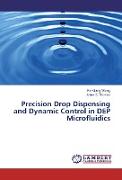 Precision Drop Dispensing and Dynamic Control in DEP Microfluidics