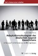 Adaptationsstrategien der deutschen Jugend Kasachstans