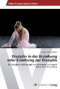 Disziplin in der Erziehung oder Erziehung zur Disziplin