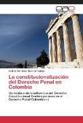 La constitucionalización del Derecho Penal en Colombia