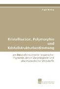 Kristallisation, Polymorphie und Kristallstrukturbestimmung