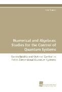 Numerical and Algebraic Studies for the Control of Quantum Systems