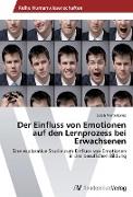 Der Einfluss von Emotionen auf den Lernprozess bei Erwachsenen