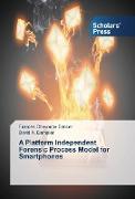 A Platform Independent Forensic Process Model for Smartphones