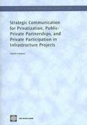 Strategic Communication for Privatization, Public-Private Partnerships, and Private Participation in Infrastructure Projects