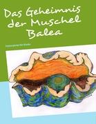 Das Geheimnis der Muschel Balea