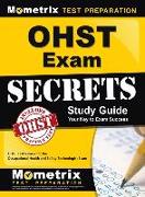 Ohst Exam Secrets Study Guide: Ohst Test Review for the Occupational Health and Safety Technologist Exam