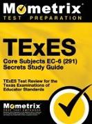 TExES Core Subjects EC-6 (291) Secrets Study Guide: TExES Test Review for the Texas Examinations of Educator Standards
