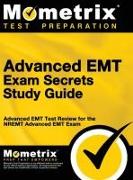 Advanced EMT Exam Secrets Study Guide: Advanced EMT Test Review for the Nremt Advanced EMT Exam
