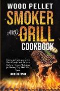 WOOD PELLET SMOKER AND GRILL COOKBOOK