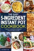 THE EASY 5-INGREDIENT INSTANT POT COOKBOOK