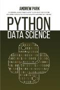 Python Data Science: An Essential Guide for Beginners to Learn Data Science with Real-World Applications to Data Analytics and Machine Lear