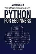 Python for Beginners: The Most Complete Crash Course to Learn Python in 7 Days with Step-by-Step Guidance and Hands-On Projects