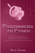 Programación en Python: La guía definitiva para principiantes sobre los fundamentos del lenguaje Python, un curso acelerado con ejercicios pas