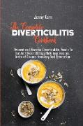 The Complete Diverticulitis Cookbook