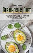 Cirrhosis Diet: The Ultimate Guide to Reverse Cirrhosis with Tasty and Easy Recipes