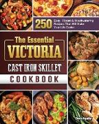 The Essential Victoria Cast Iron Skillet Cookbook