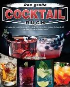 Das große Cocktail Buch: Klassische und Moderne Cocktail Rezepte für jeden Anlass inkl. Vodka, Whiskey, Gin u.v.m